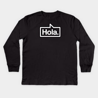 Hola - Talking Shirt (White on Black) Kids Long Sleeve T-Shirt